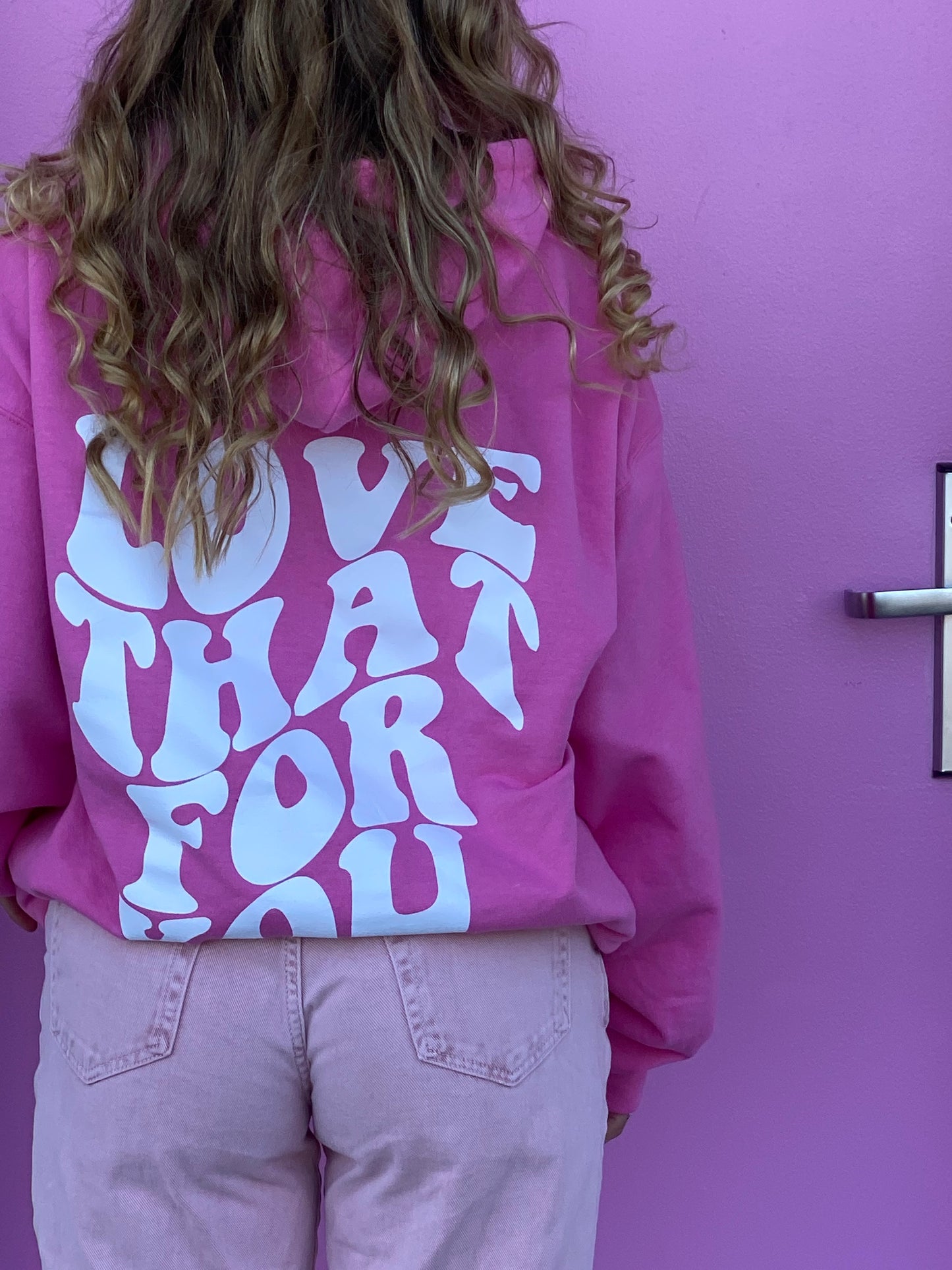 Pink Hoodie with White "Love That For You" Lettering